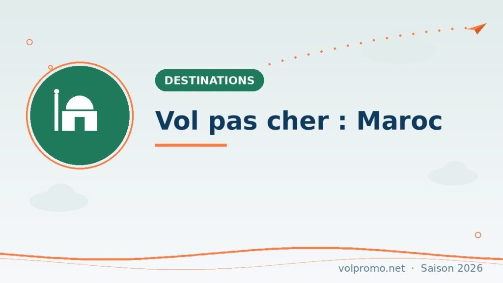 Vol pas cher pour le Maroc : meilleure période et prix repères